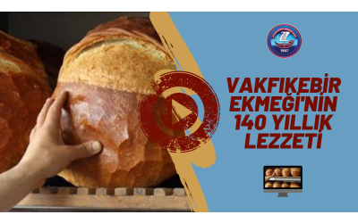 Vakfıkebir Ekmeği'nin 140 Yıllık Lezzeti