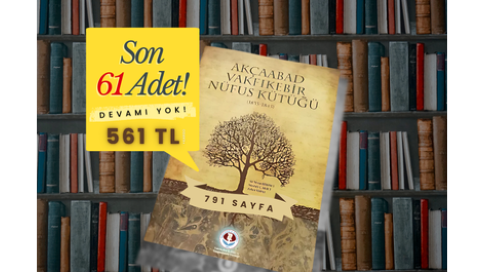 Son Fırsat: “Akçaabad Vakfıkebir Nüfus Kütüğü” Kitabı İçin Geri Sayım Başladı!