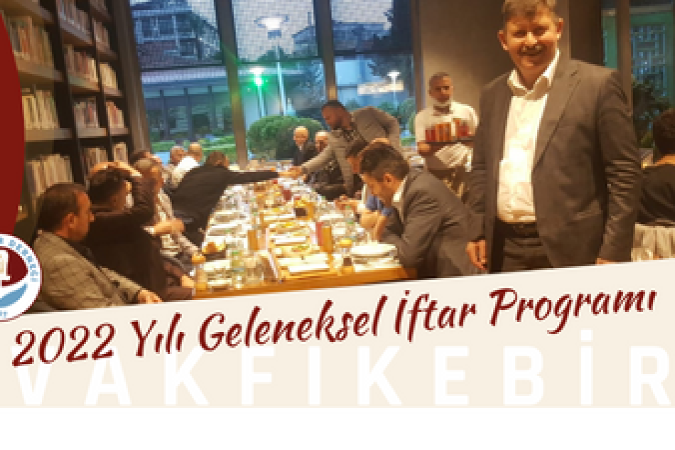 2022 Yılı Geleneksel İftar Programı’nda Buluştuk